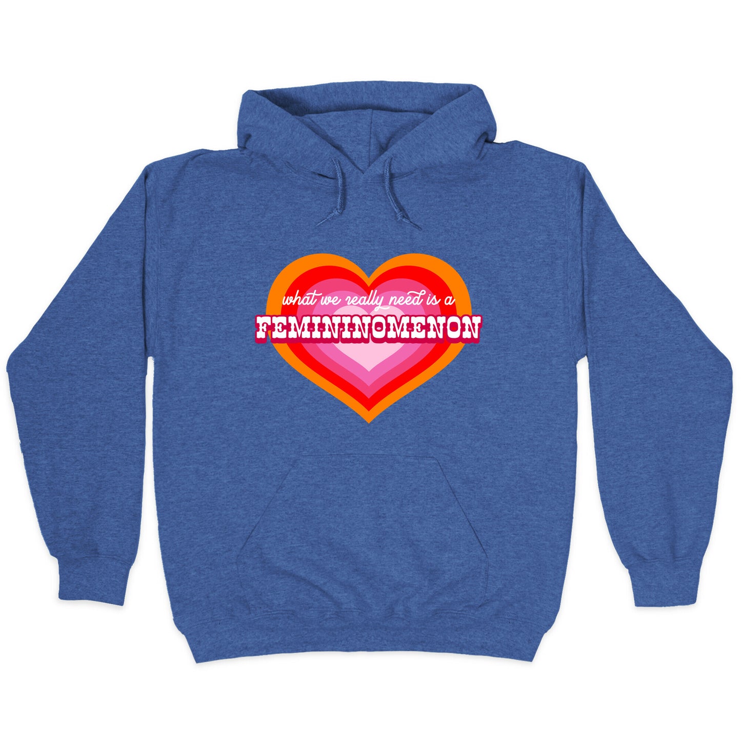 What we really need is a Femininomenon Hoodie