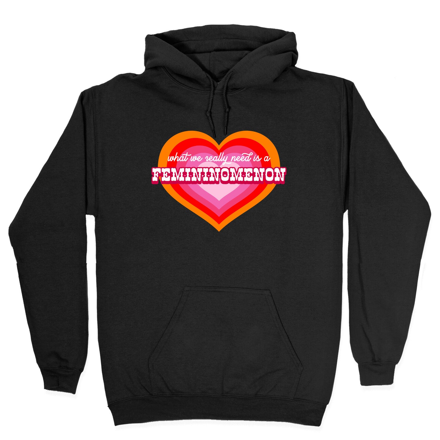 What we really need is a Femininomenon Hoodie