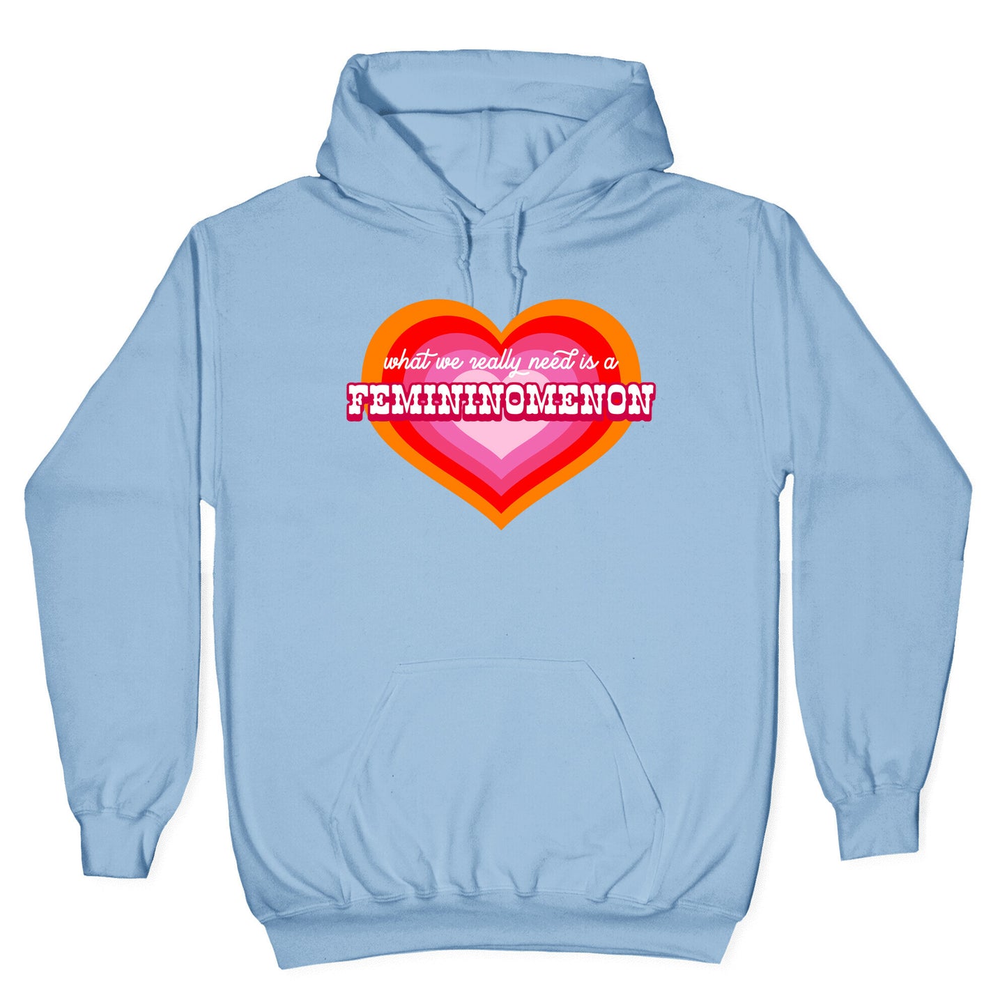 What we really need is a Femininomenon Hoodie