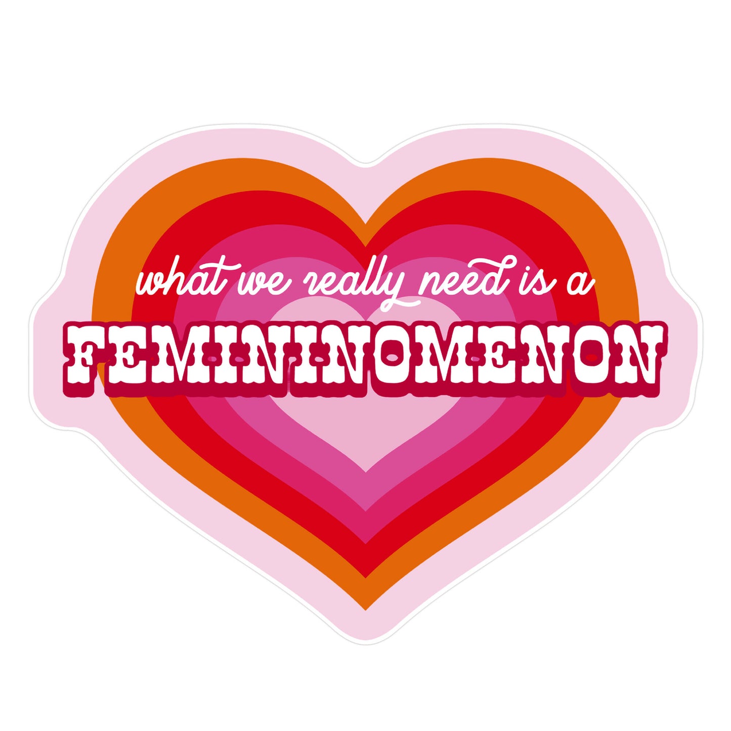 What we really need is a Femininomenon Sticker