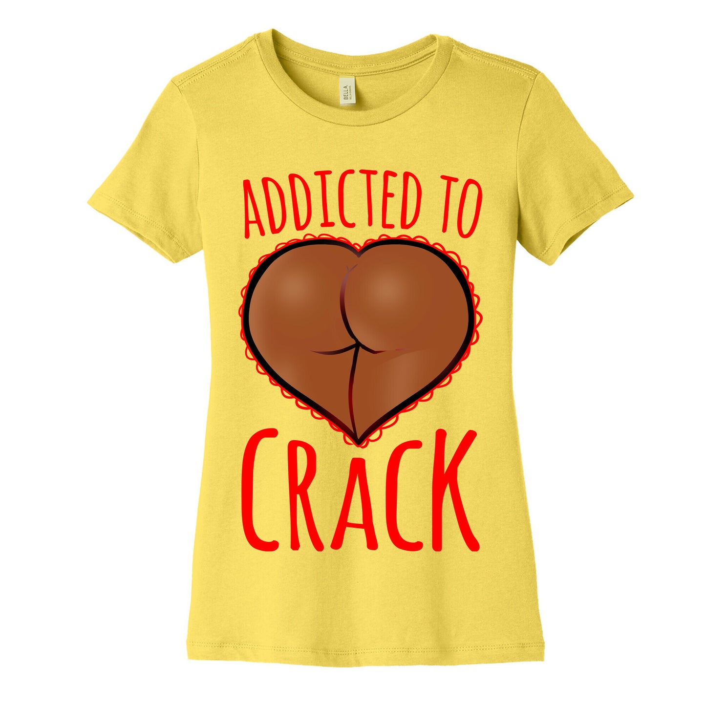 Addicted To Crack \(Chocolate\) Womens Cotton Tee