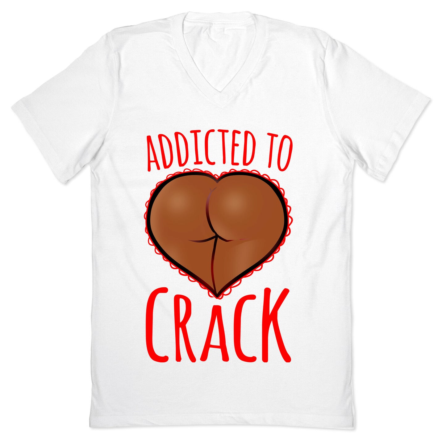 Addicted To Crack \(Chocolate\) V-Neck