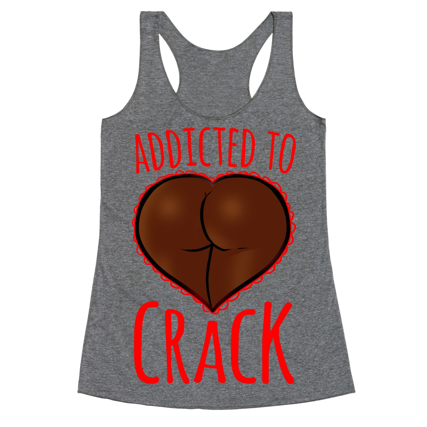 Addicted To Crack Racerback Tank