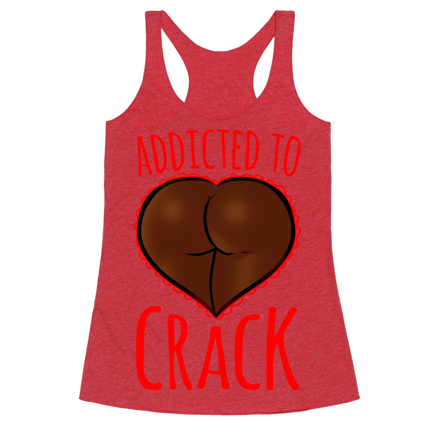 Addicted To Crack Racerback Tank