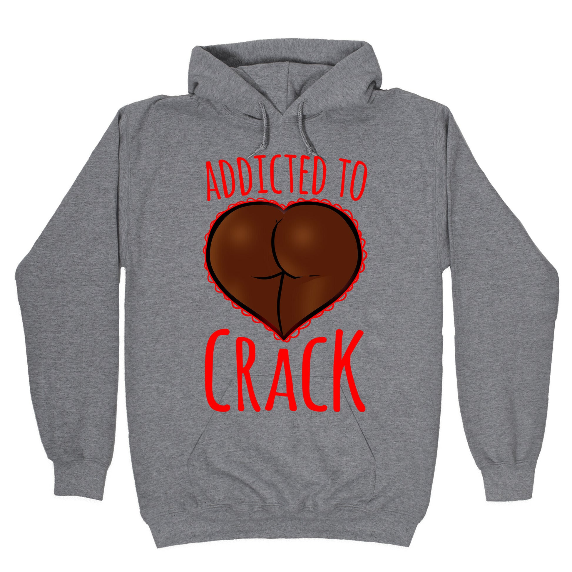 Addicted To Crack Hoodie
