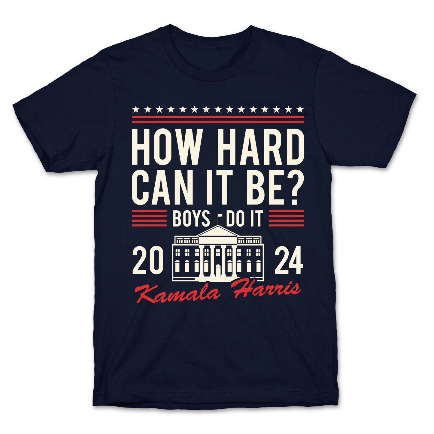 How Hard Can It Be? Kamala Harris 2024 T-Shirt