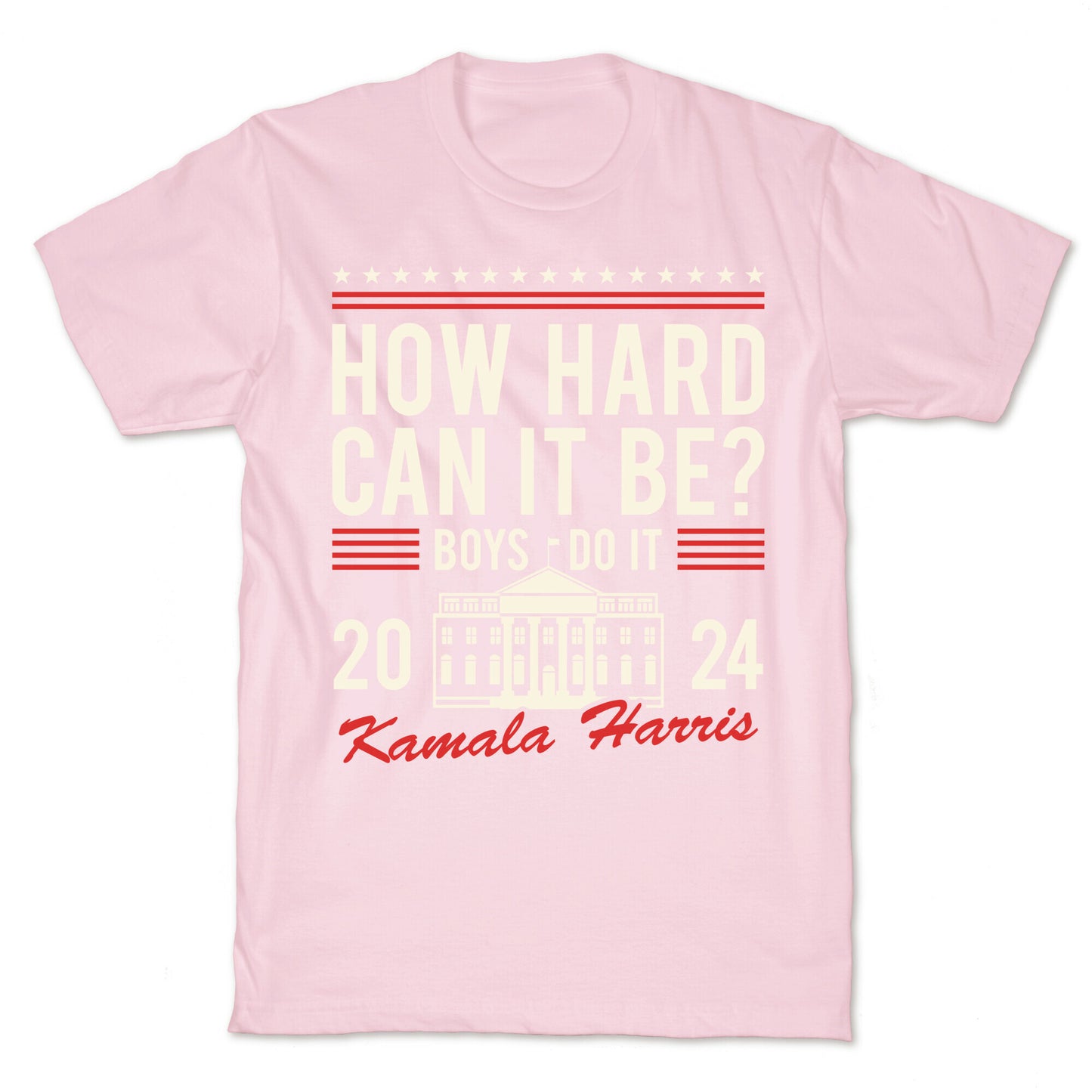 How Hard Can It Be? Kamala Harris 2024 T-Shirt