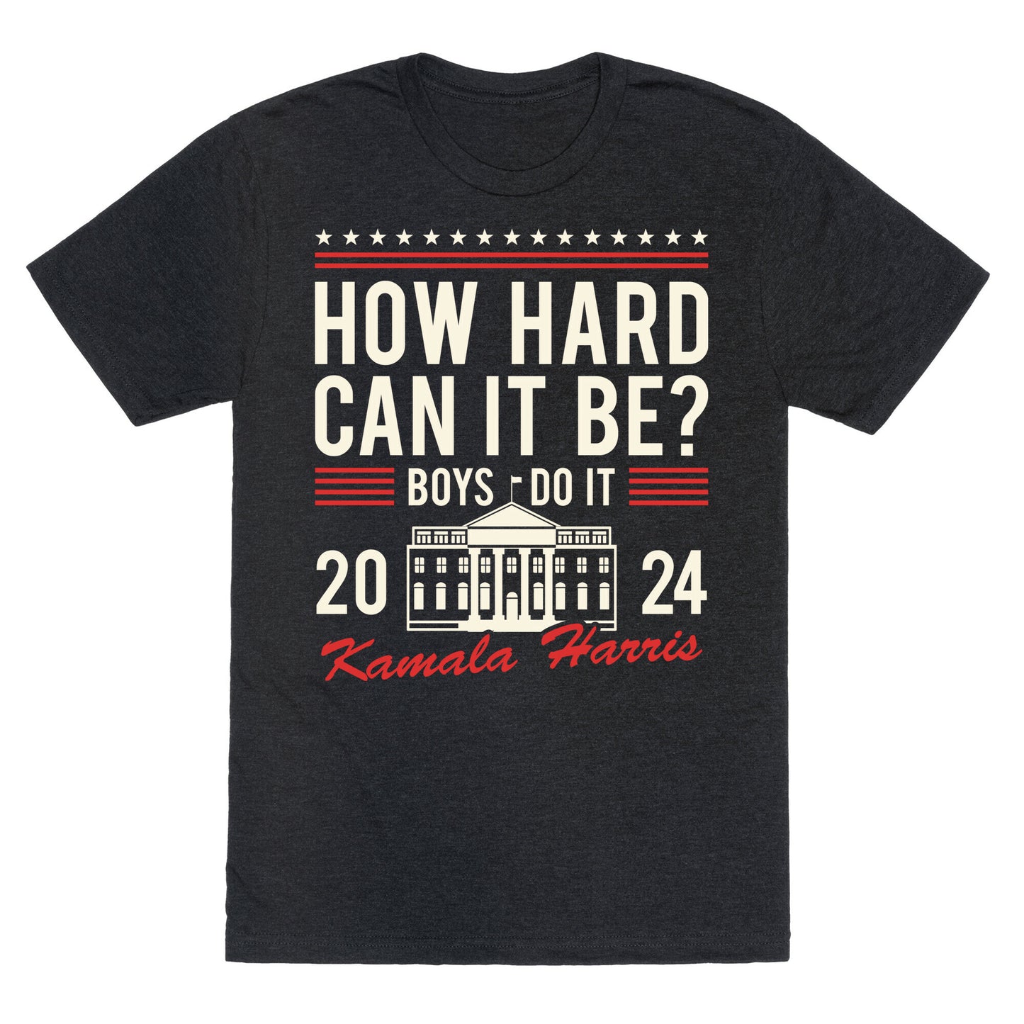 How Hard Can It Be? Kamala Harris 2024 Unisex Triblend Tee