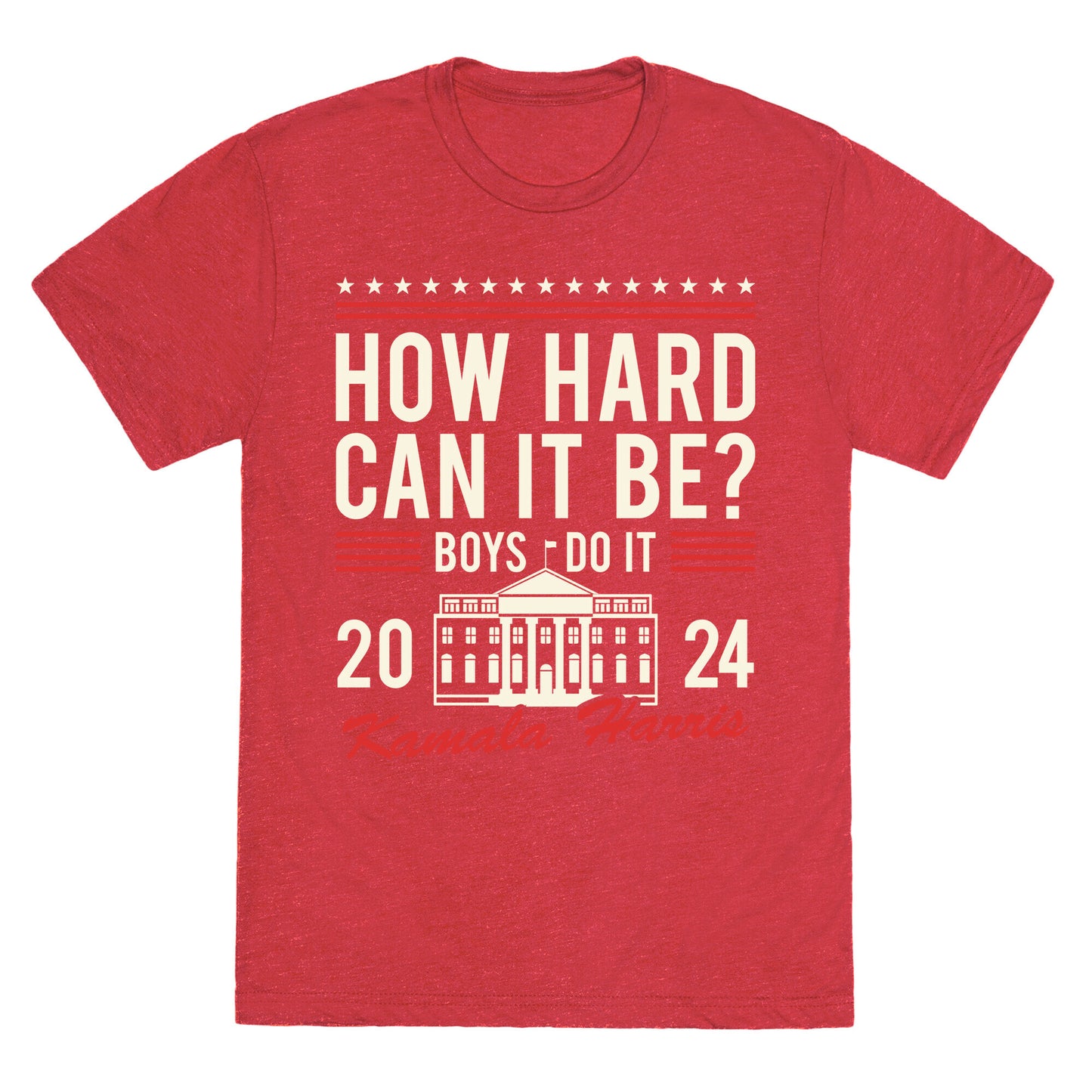 How Hard Can It Be? Kamala Harris 2024 Unisex Triblend Tee