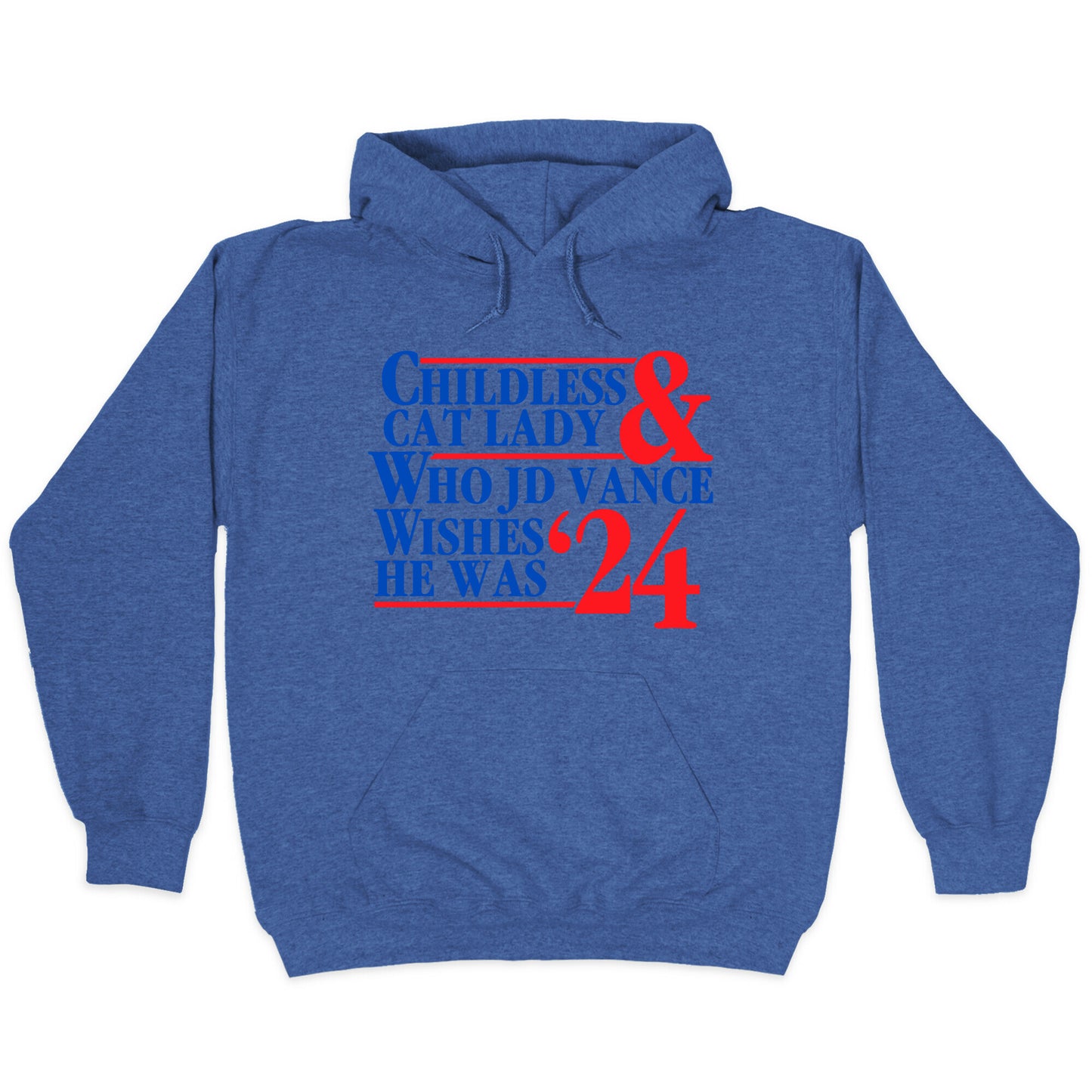 Childless Cat Lady Who JD Vance Wishes He Was Blue Hoodie