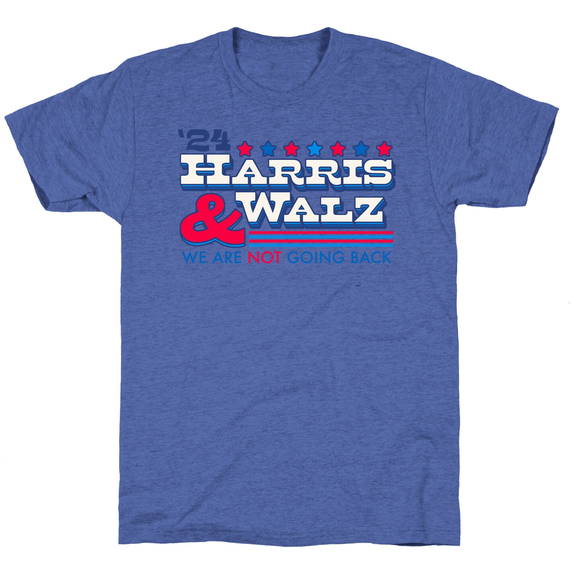 Harris and Walz 2024 We are NOT Going Back Unisex Triblend Tee