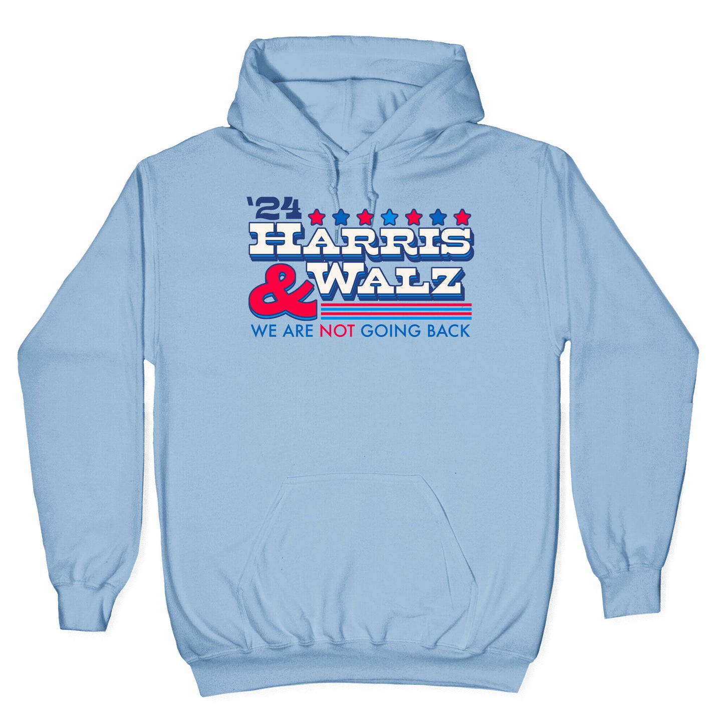 Harris and Walz 2024 We are NOT Going Back Hoodie