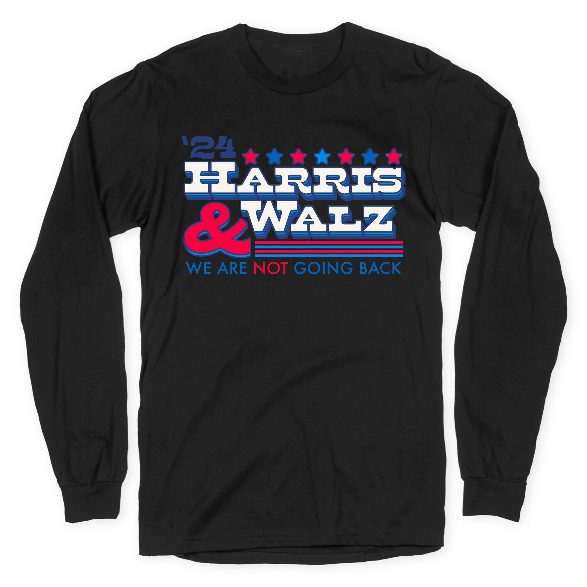 Harris and Walz 2024 We are NOT Going Back Longsleeve Tee