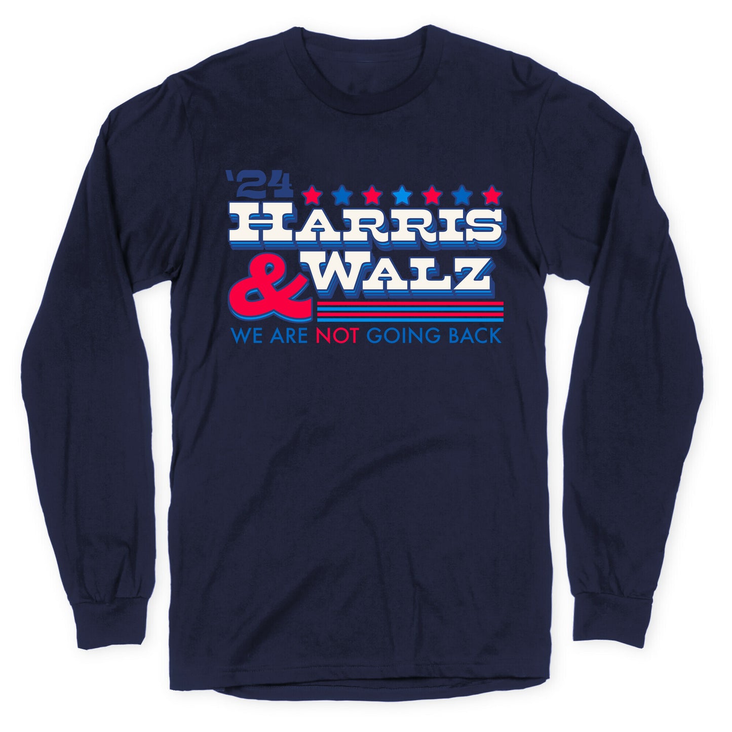 Harris and Walz 2024 We are NOT Going Back Longsleeve Tee