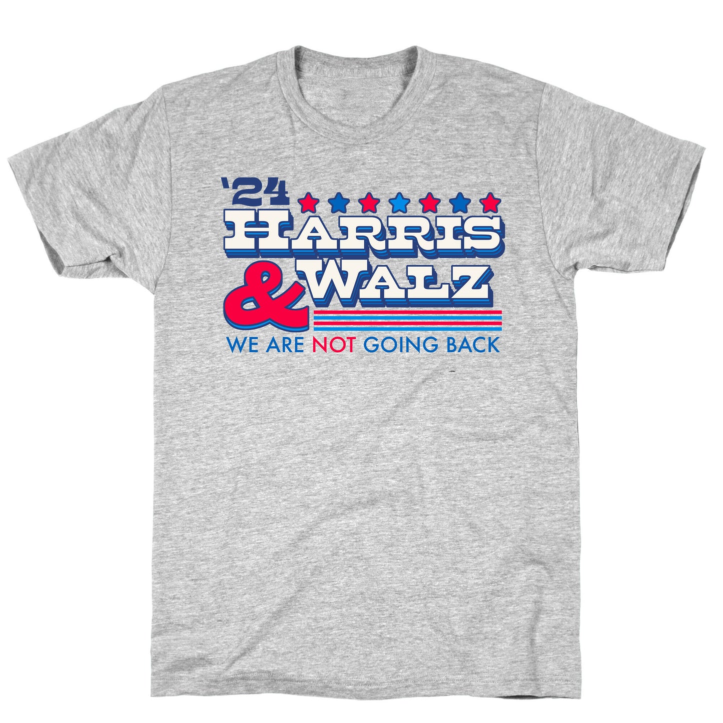 Harris and Walz 2024 We are NOT Going Back T-Shirt