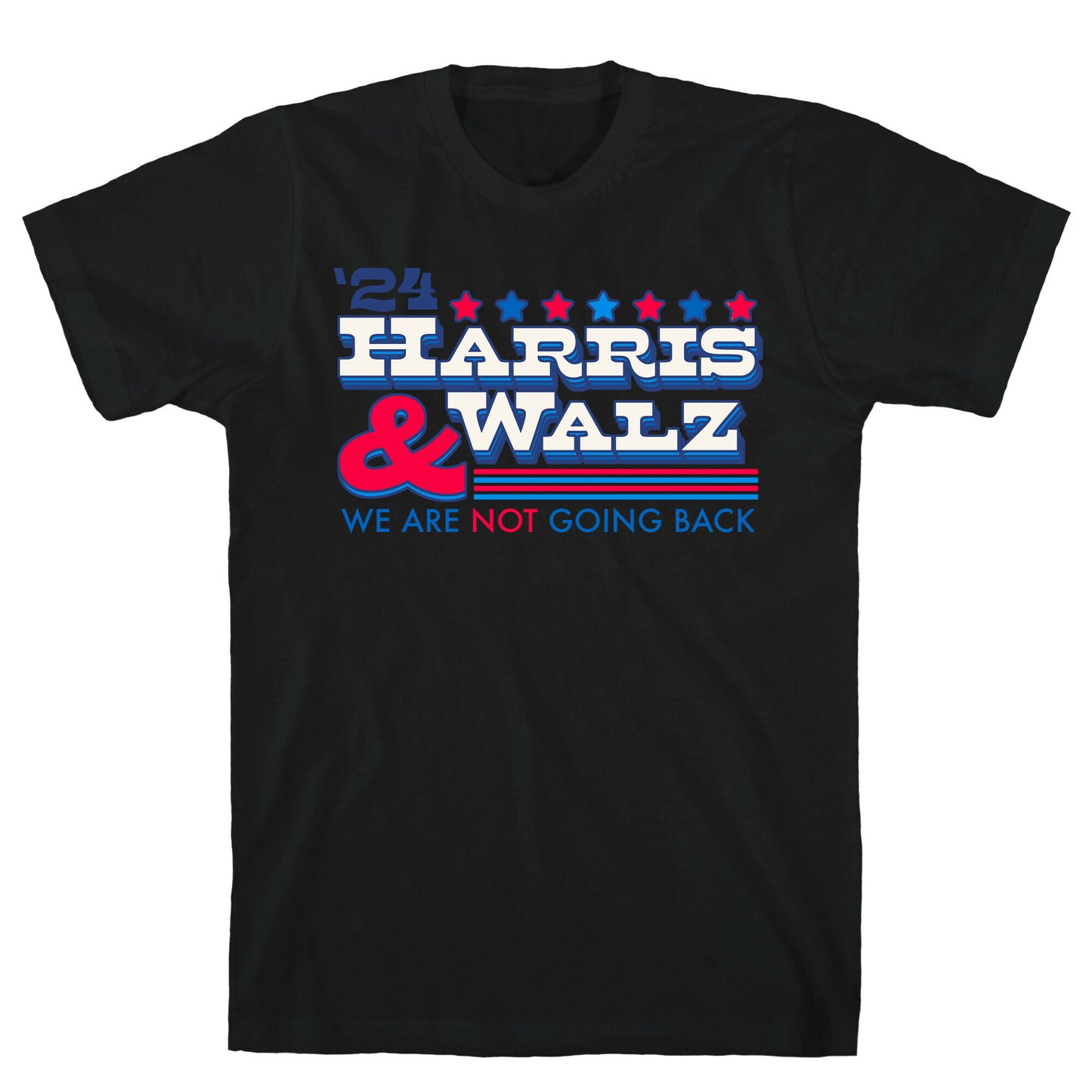 Harris and Walz 2024 We are NOT Going Back T-Shirt