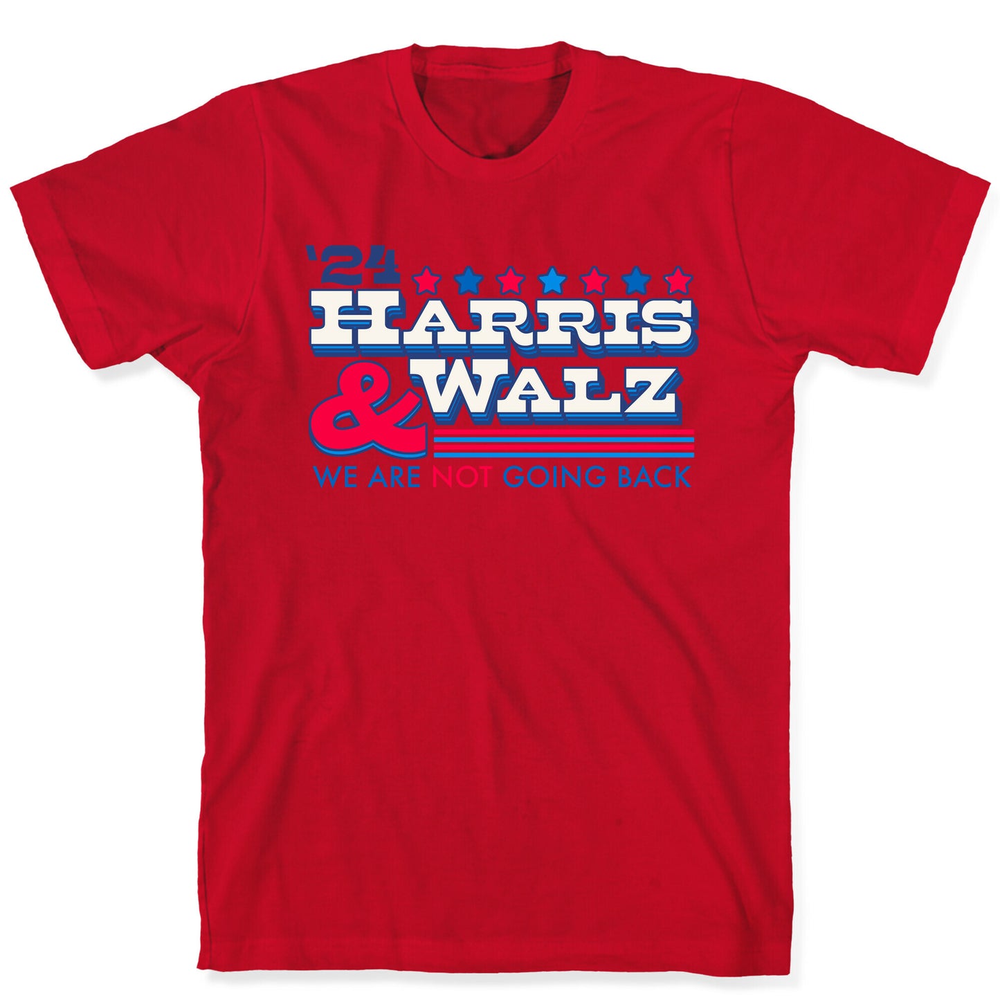 Harris and Walz 2024 We are NOT Going Back T-Shirt