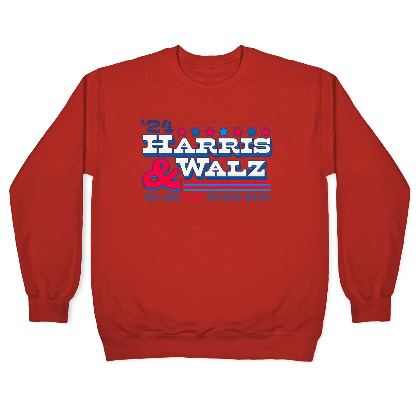 Harris and Walz 2024 We are NOT Going Back Crewneck Sweatshirt