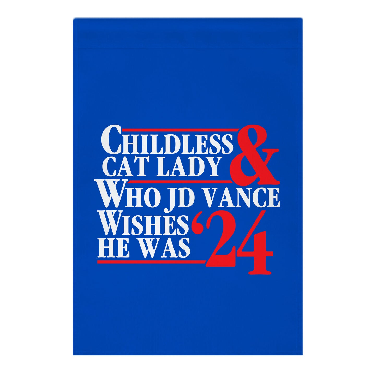 Childless Cat Lady Who JD Vance Wishes He Was Blue Garden Flag