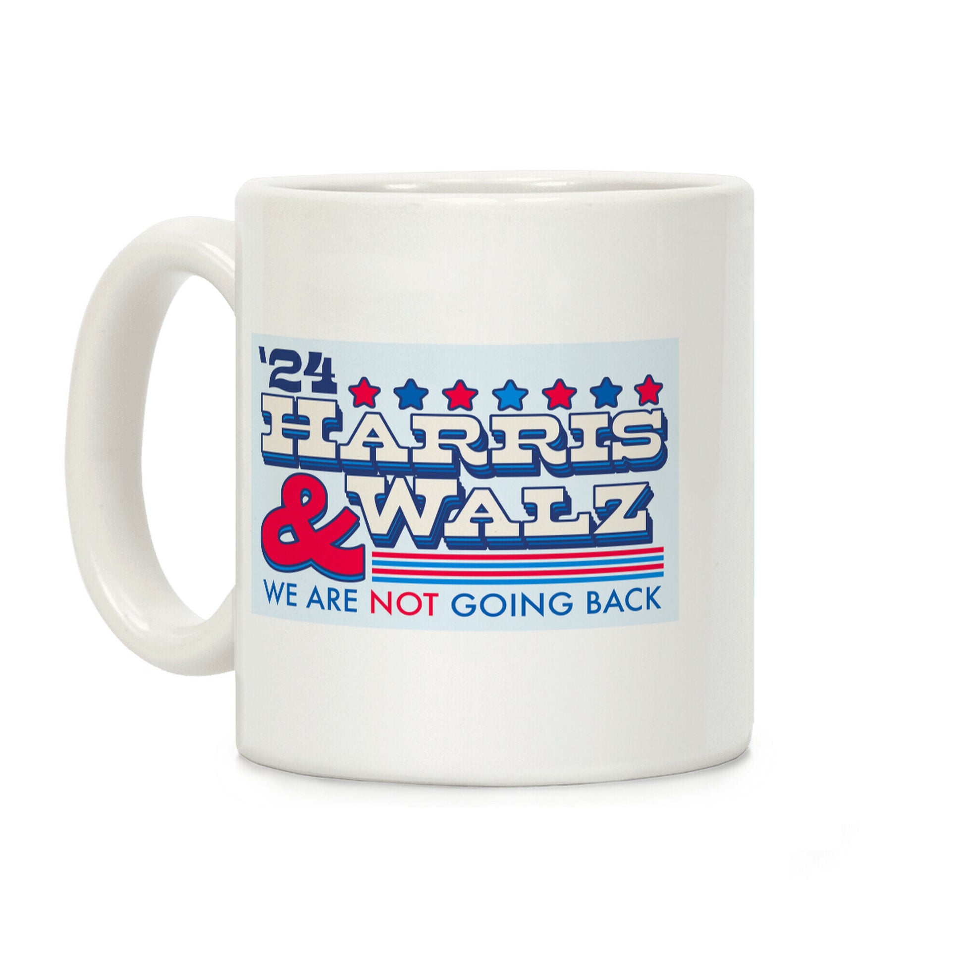 Harris and Walz 2024 We are NOT Going Back Coffee Mug