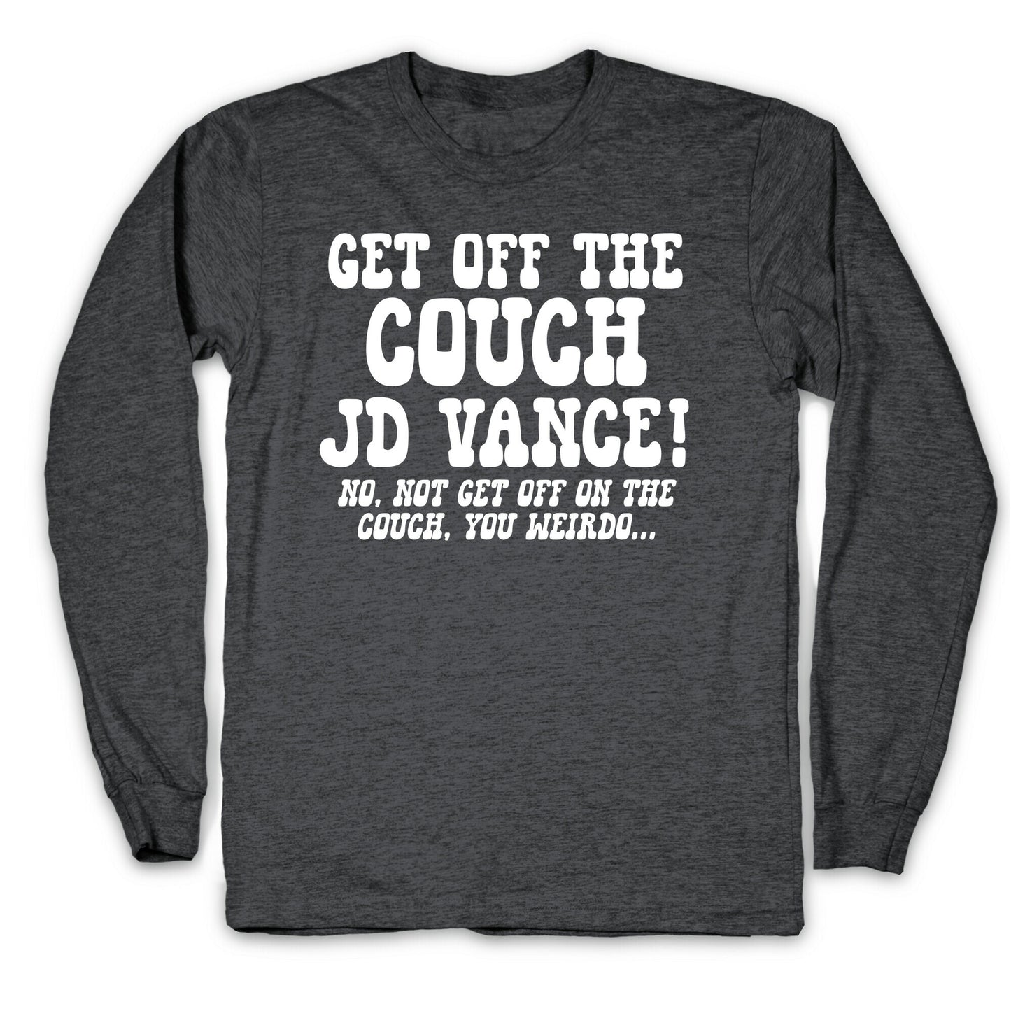 Get Off The Couch JD Vance Longsleeve Tee