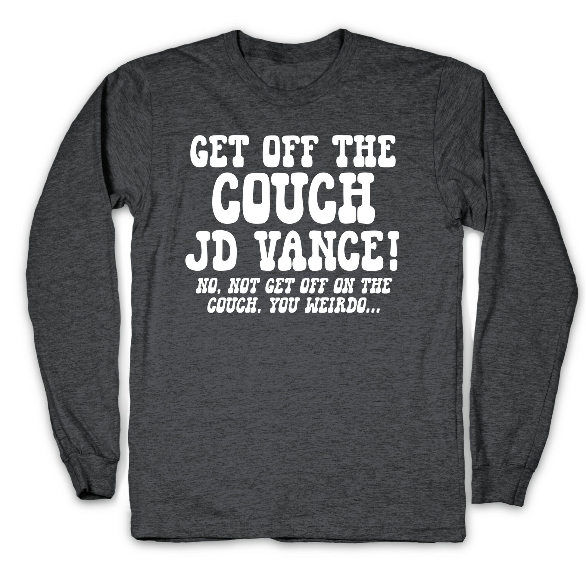 Get Off The Couch JD Vance Longsleeve Tee