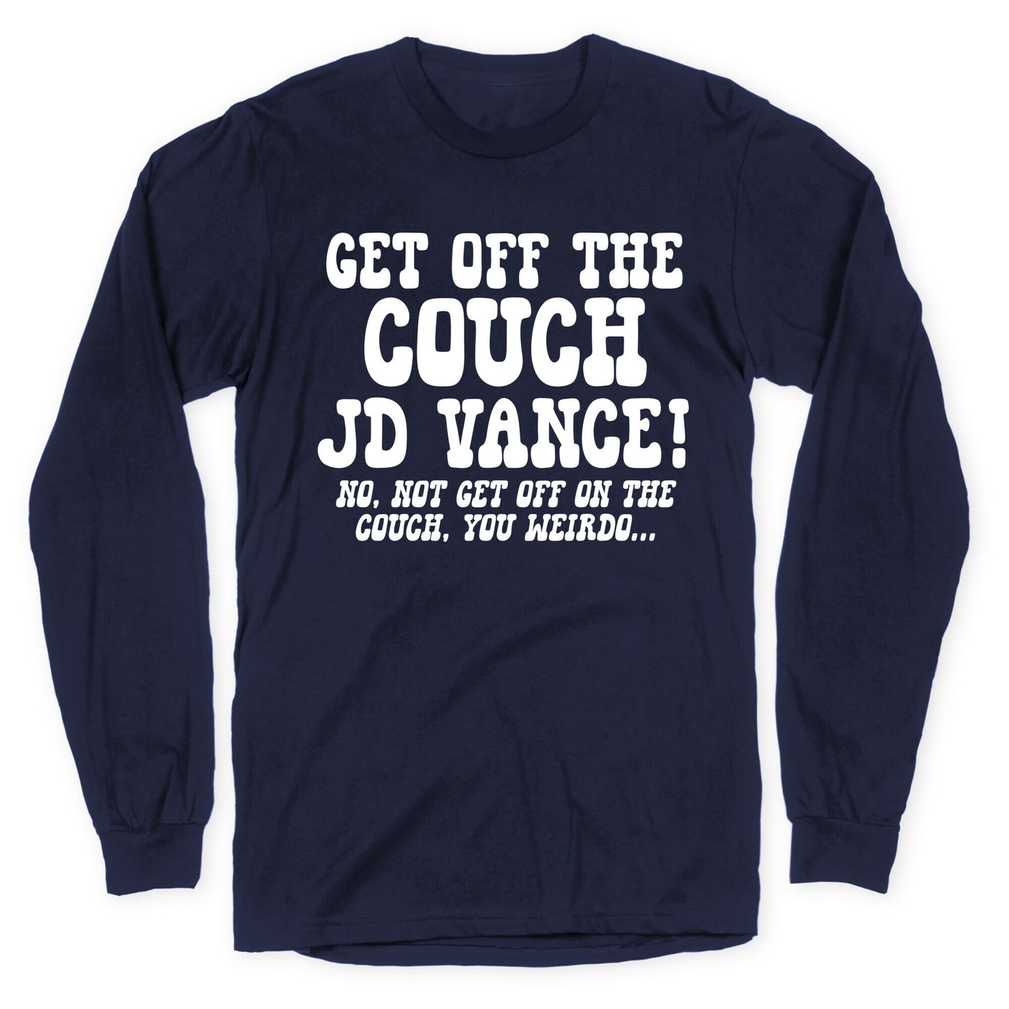 Get Off The Couch JD Vance Longsleeve Tee