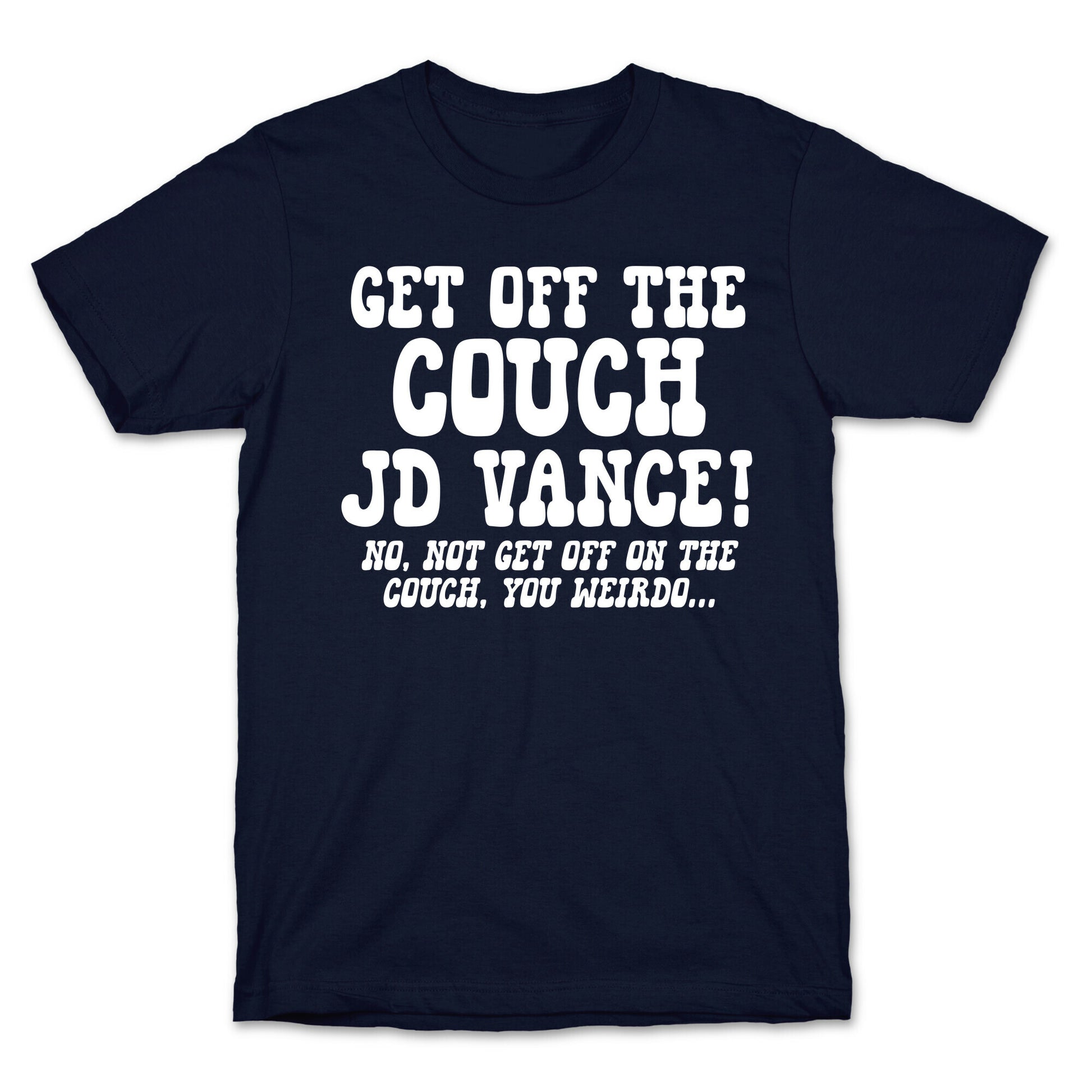 Get Off The Couch JD Vance T-Shirt