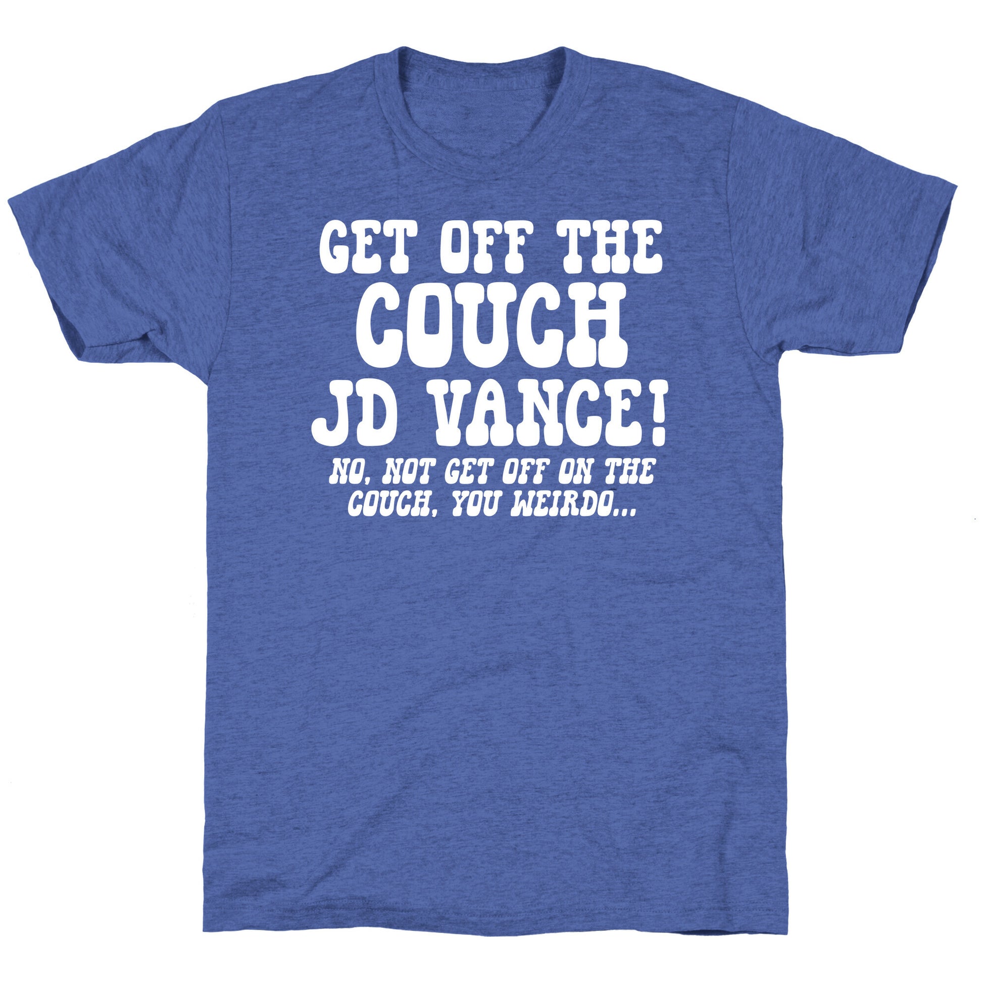 Get Off The Couch JD Vance Unisex Triblend Tee