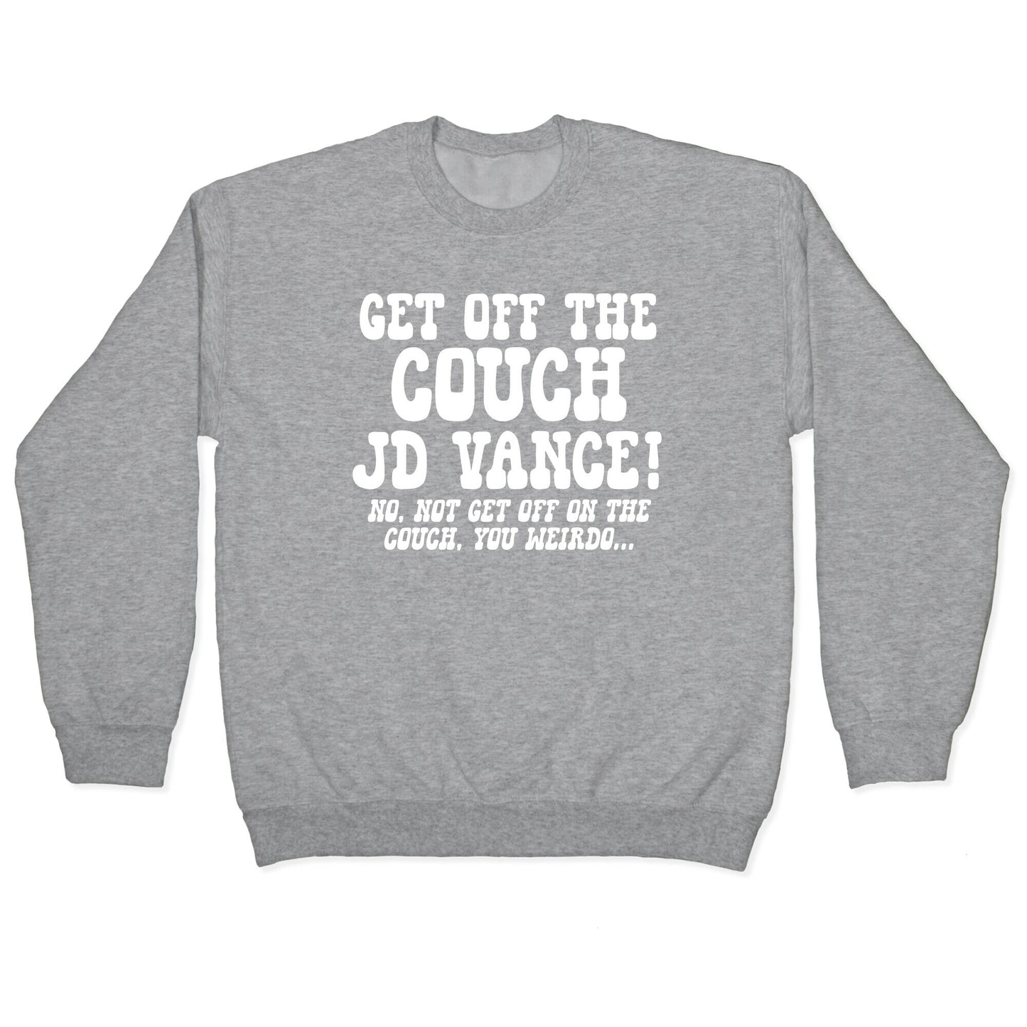 Get Off The Couch JD Vance Crewneck Sweatshirt