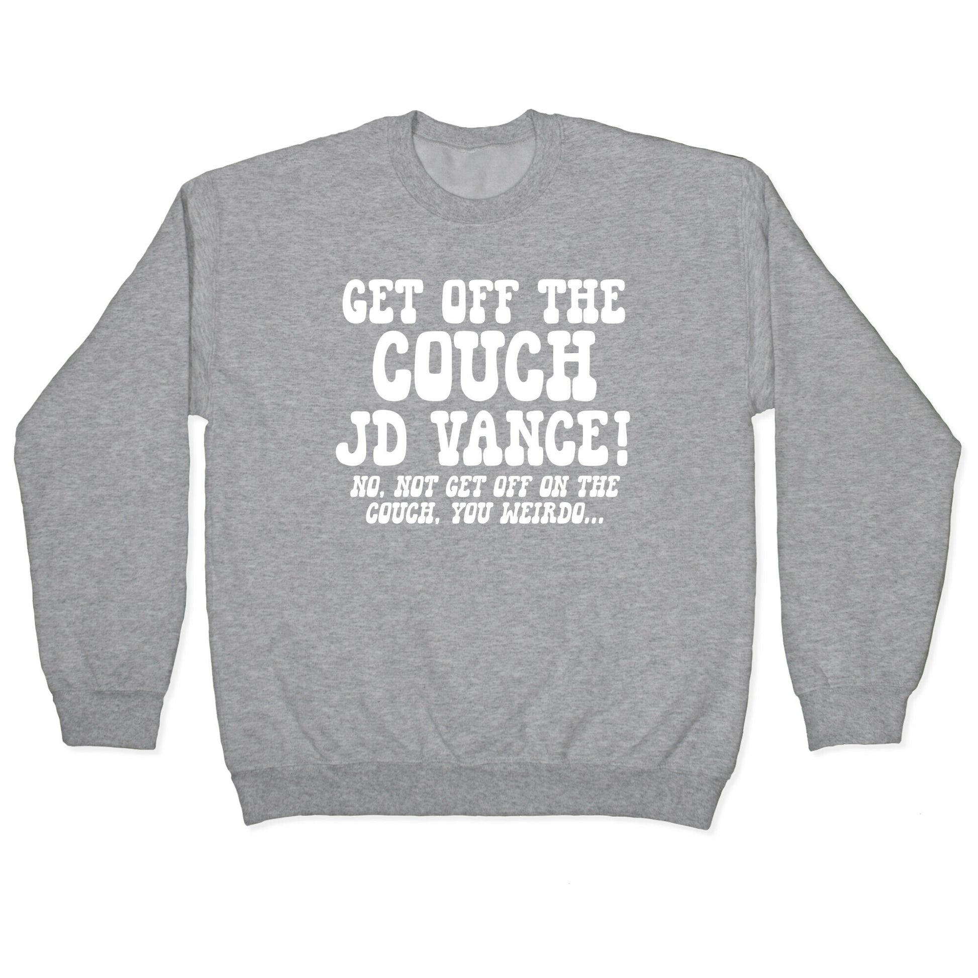 Get Off The Couch JD Vance Crewneck Sweatshirt