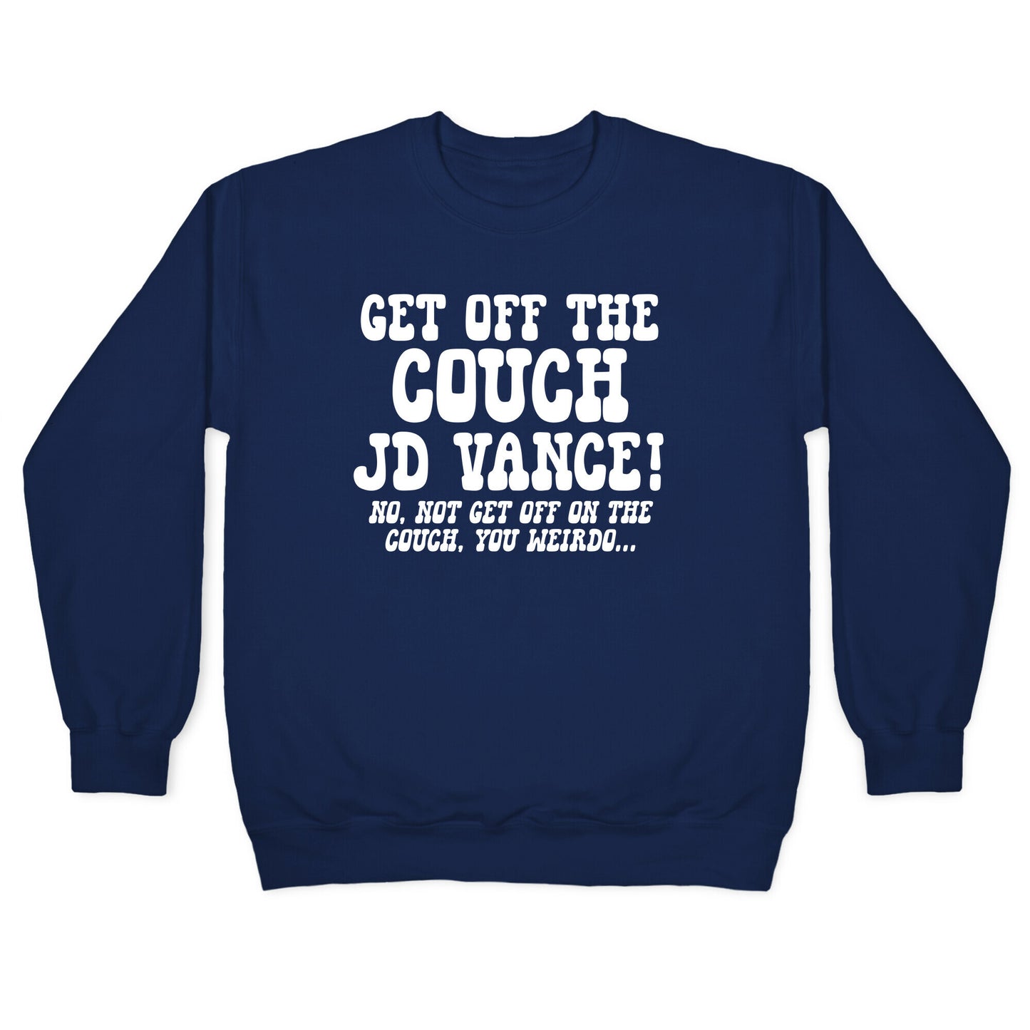 Get Off The Couch JD Vance Crewneck Sweatshirt