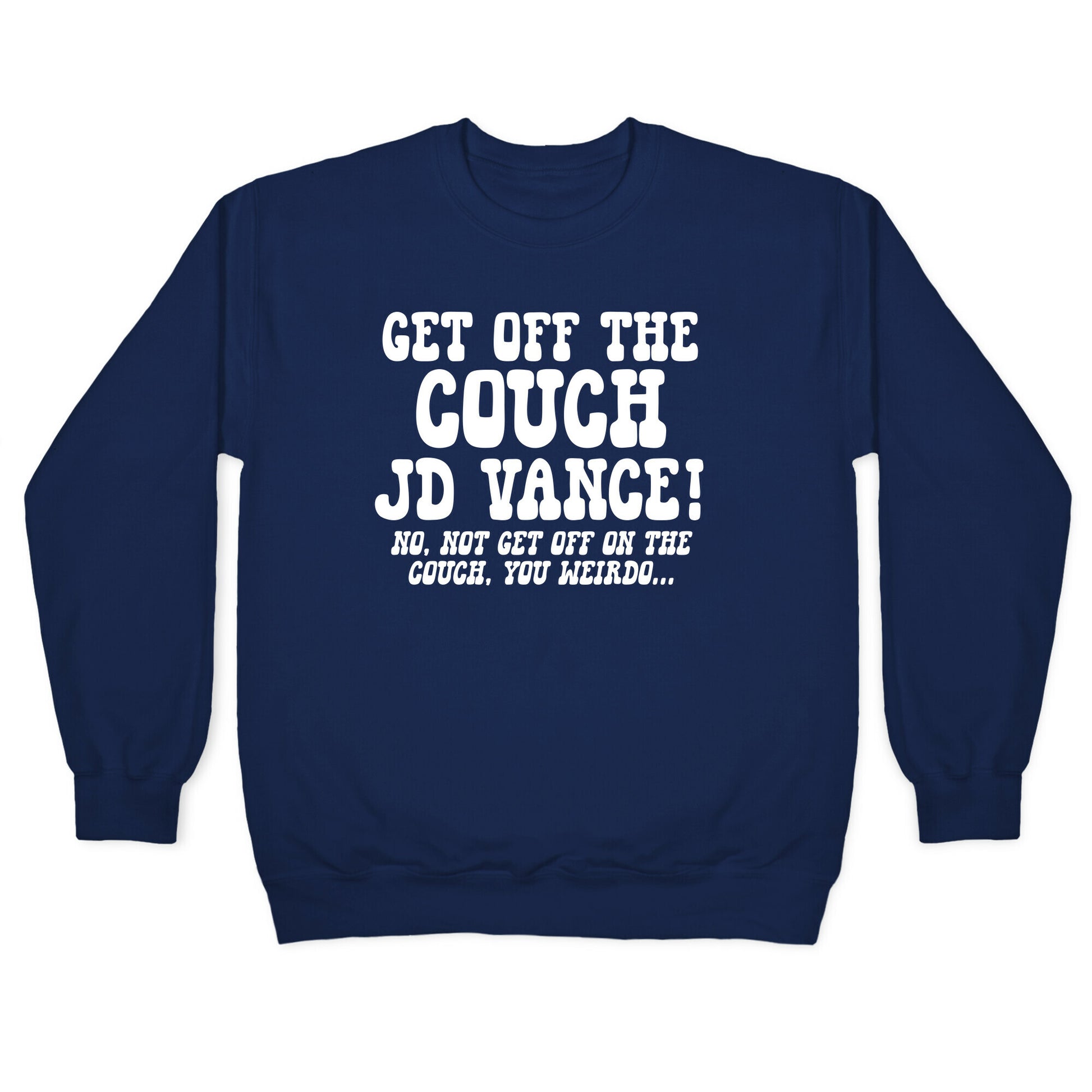 Get Off The Couch JD Vance Crewneck Sweatshirt