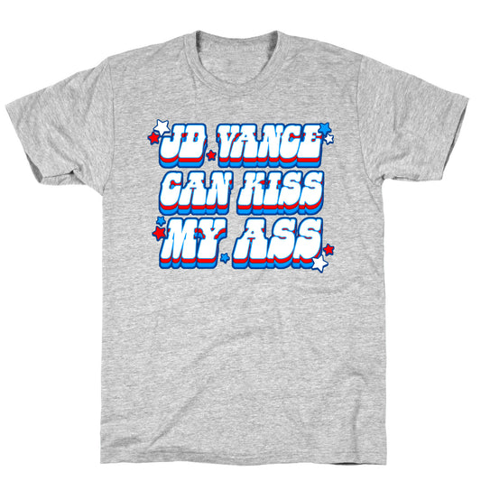 JD Vance Can Kiss My Ass T-Shirt