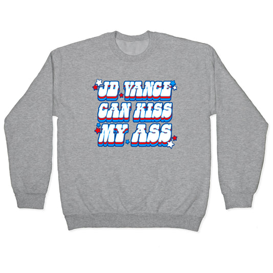 JD Vance Can Kiss My Ass Crewneck Sweatshirt