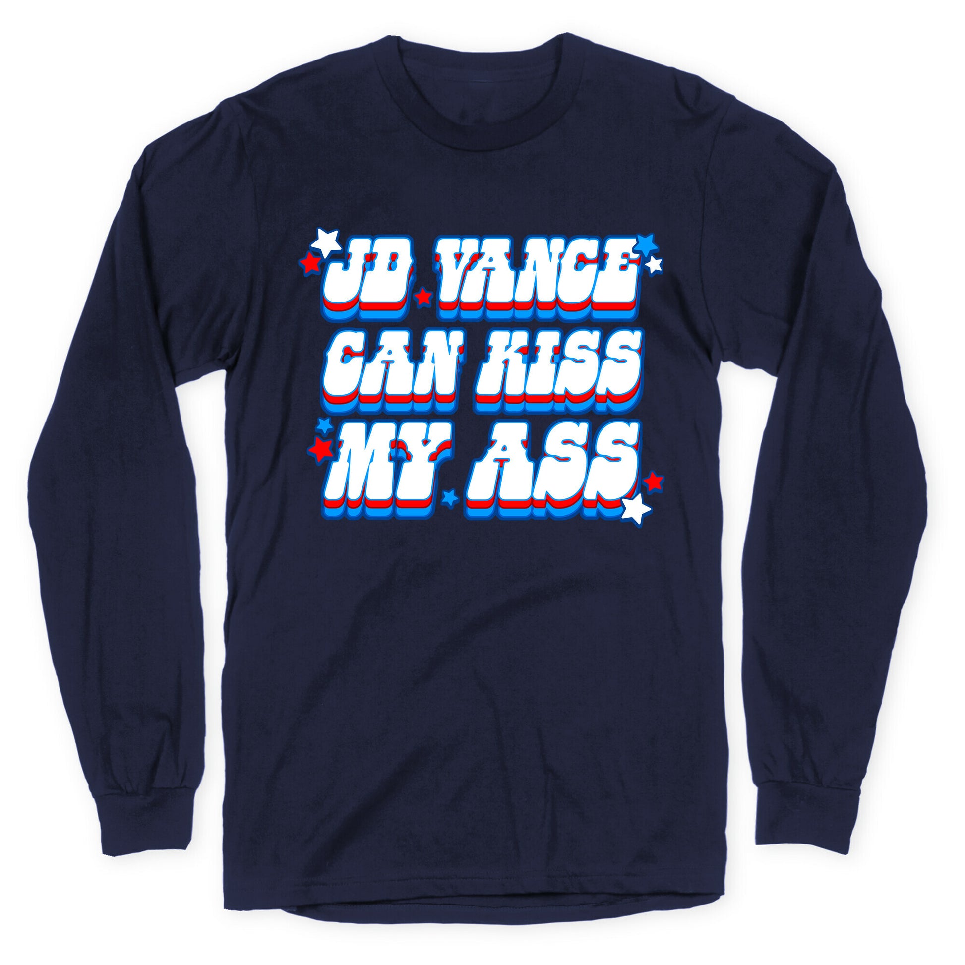 JD Vance Can Kiss My Ass Longsleeve Tee