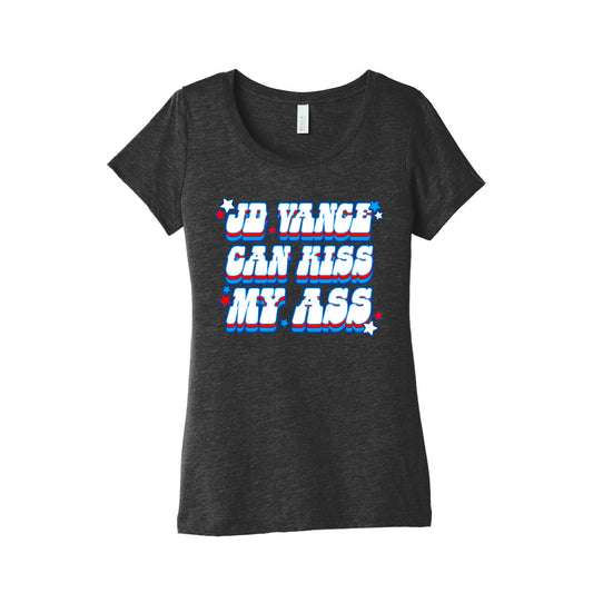 JD Vance Can Kiss My Ass Womens Triblend Tee