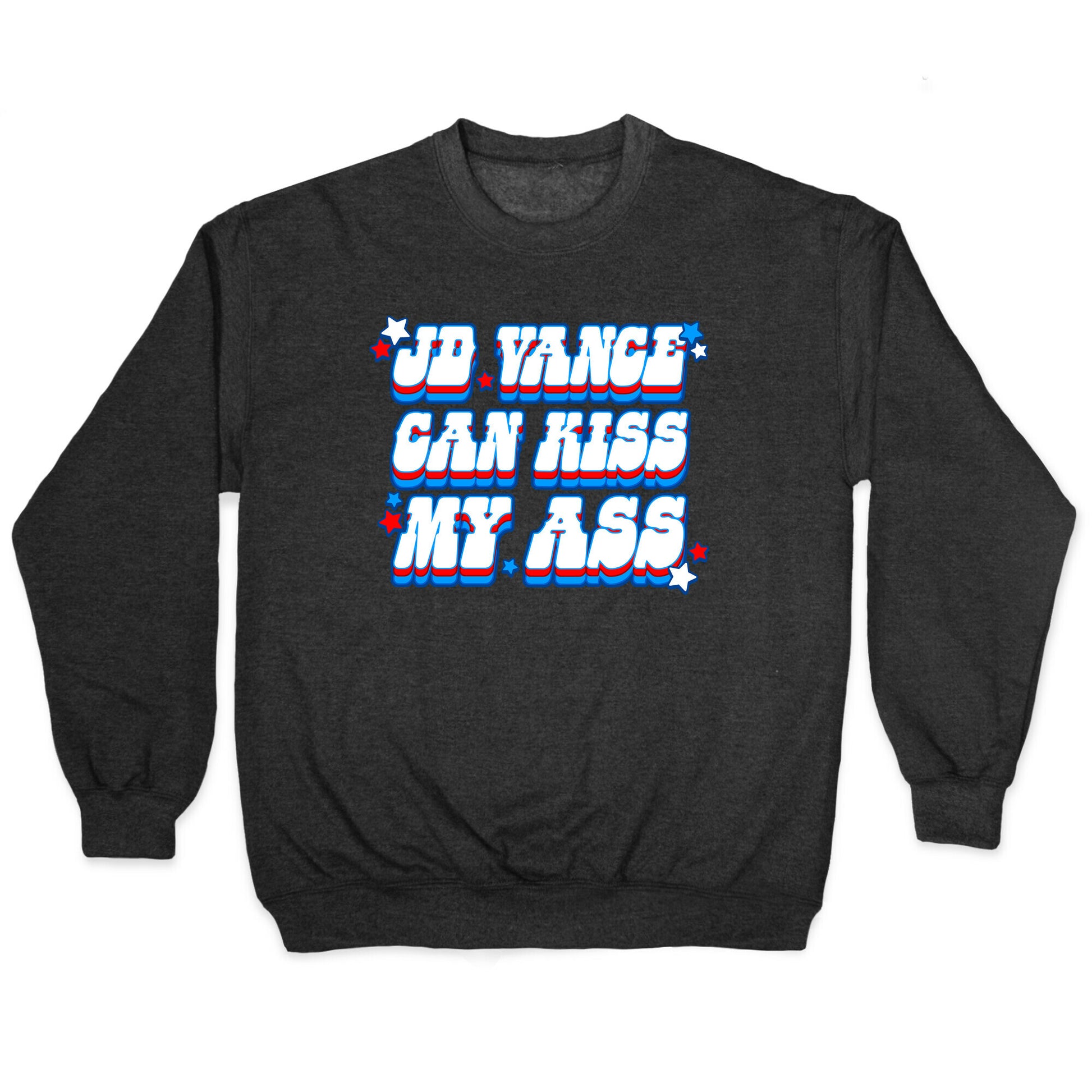 JD Vance Can Kiss My Ass Crewneck Sweatshirt