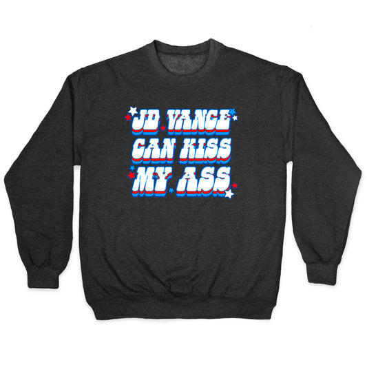 JD Vance Can Kiss My Ass Crewneck Sweatshirt