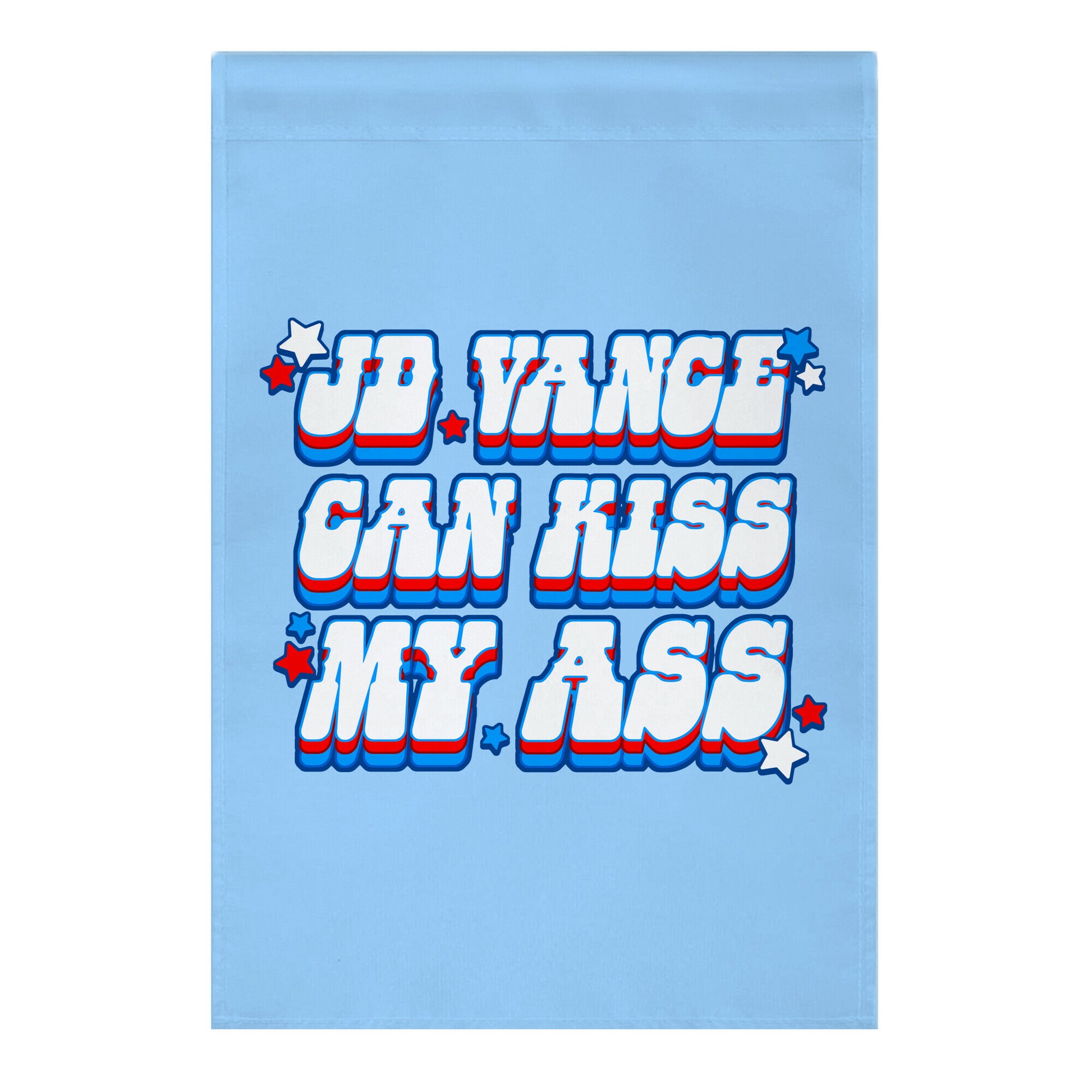 JD Vance Can Kiss My Ass Garden Flag