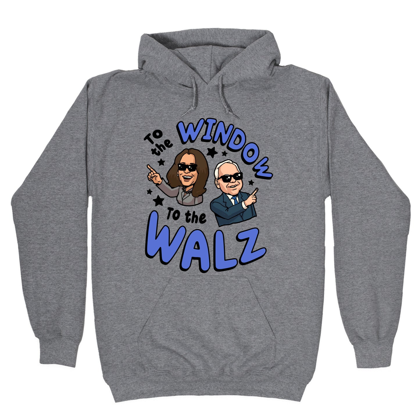 To the Window, to the Walz Hoodie