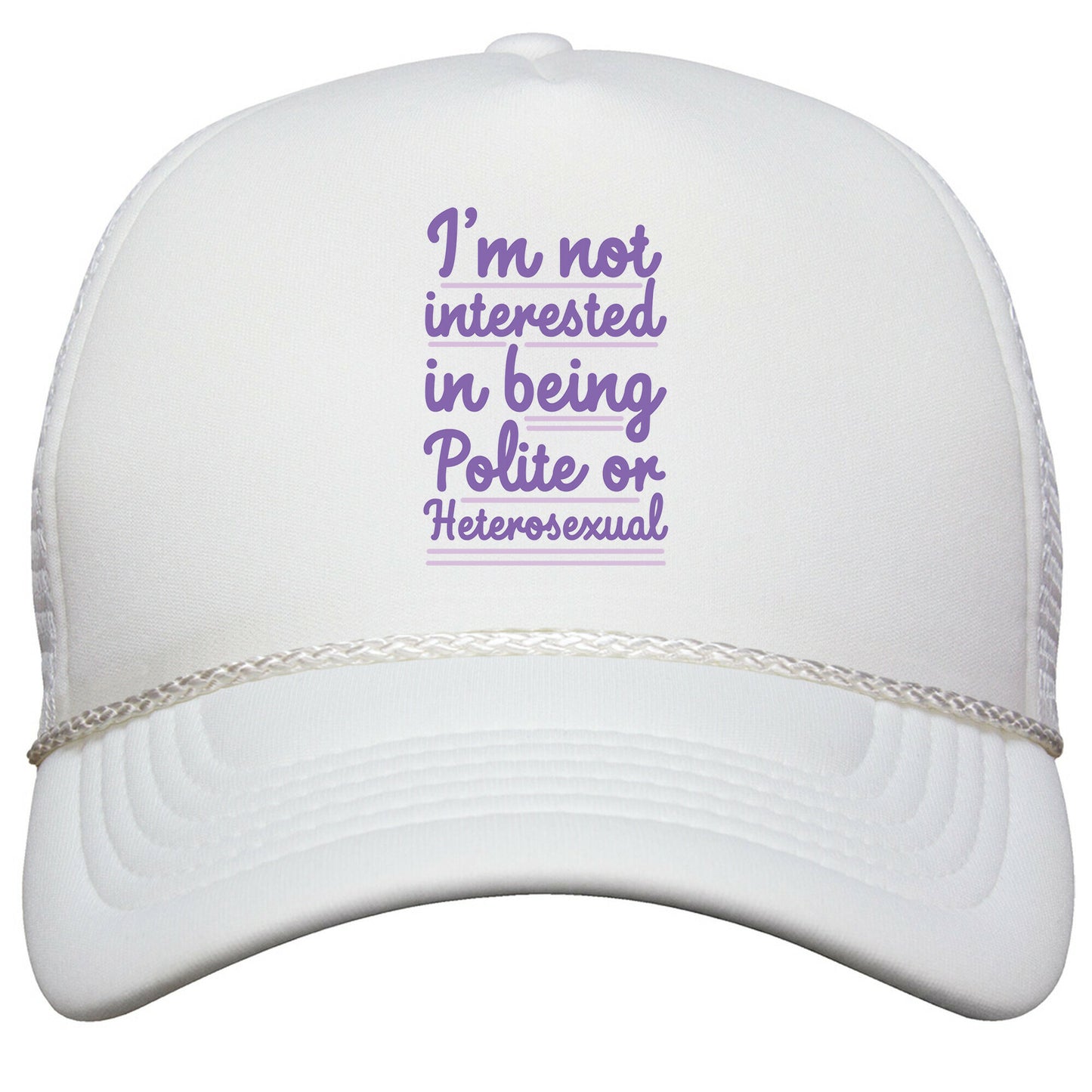 Im Not Interested in Being Polite or Heterosexual Snapback Trucker Hat