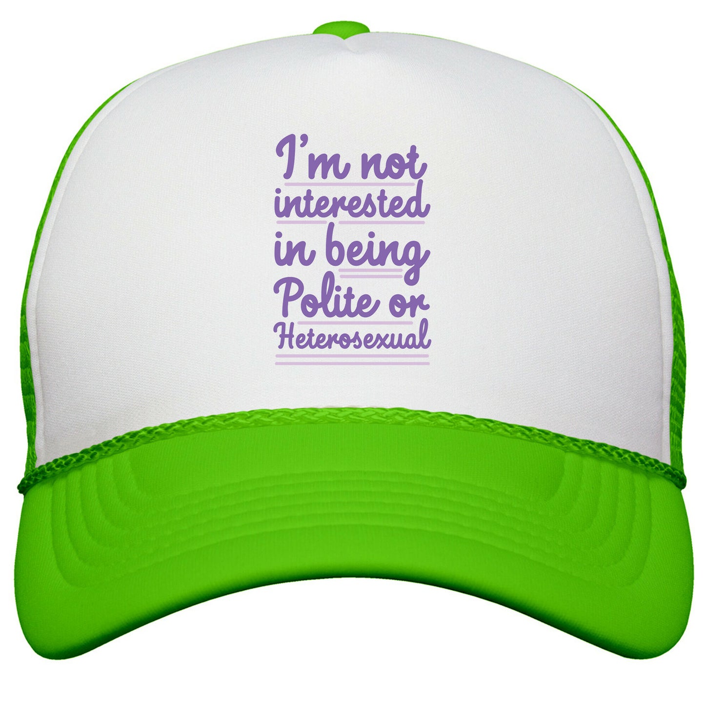 Im Not Interested in Being Polite or Heterosexual Snapback Trucker Hat