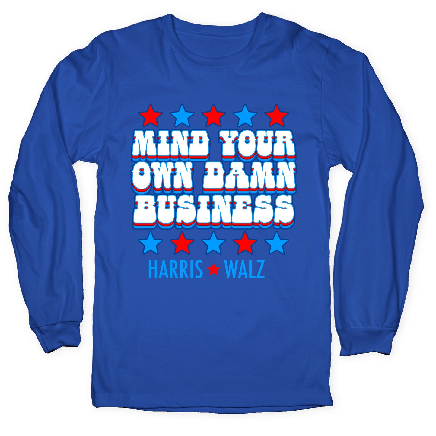 Mind Your Own Damn Business Harris Walz Longsleeve Tee