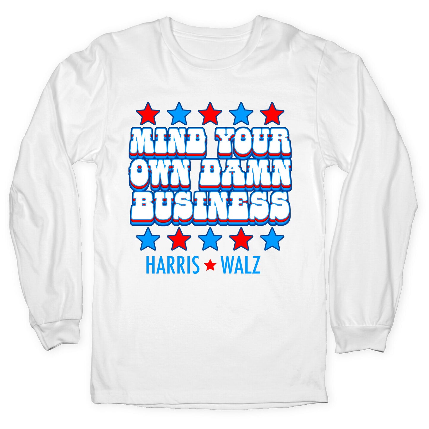 Mind Your Own Damn Business Harris Walz Longsleeve Tee