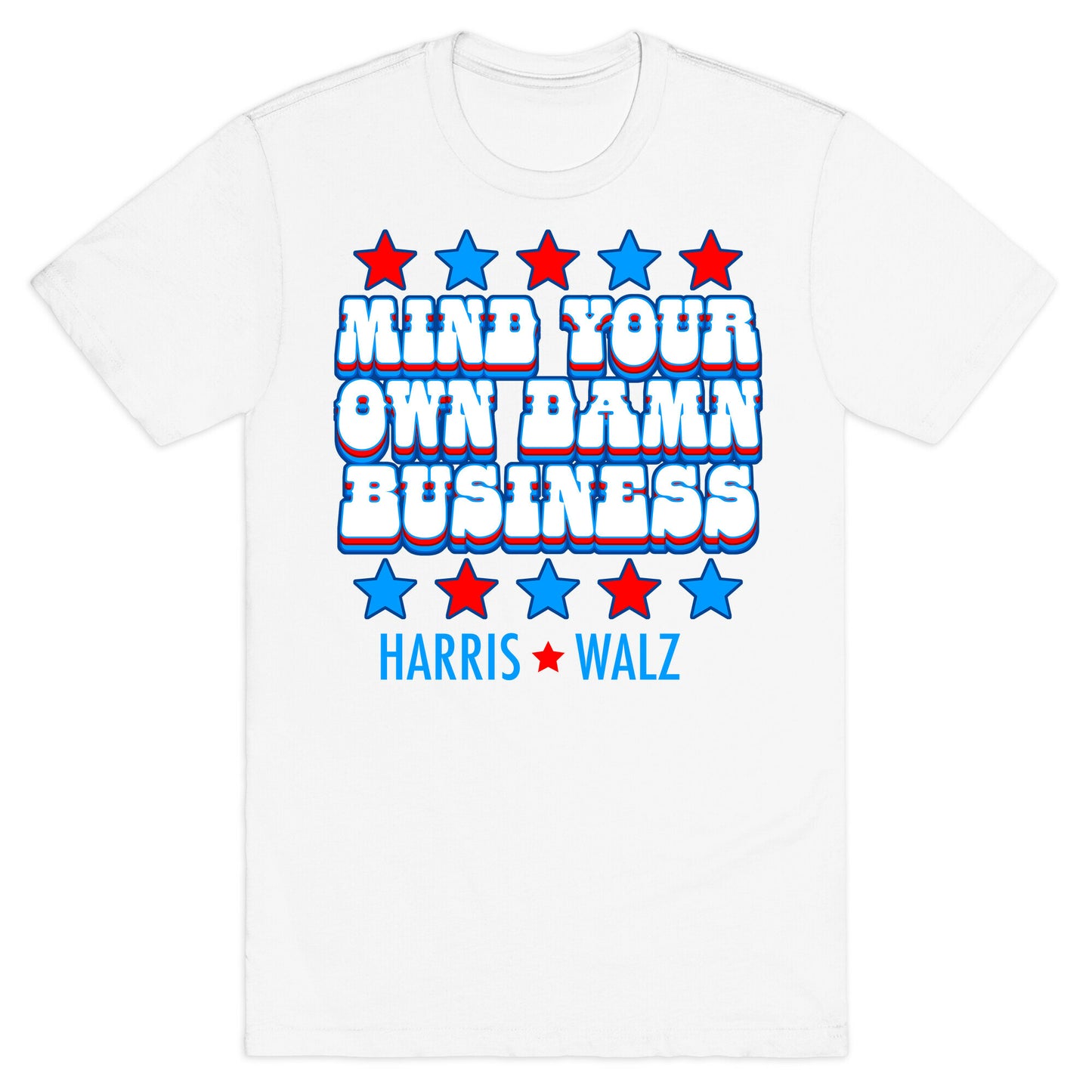 Mind Your Own Damn Business Harris Walz T-Shirt