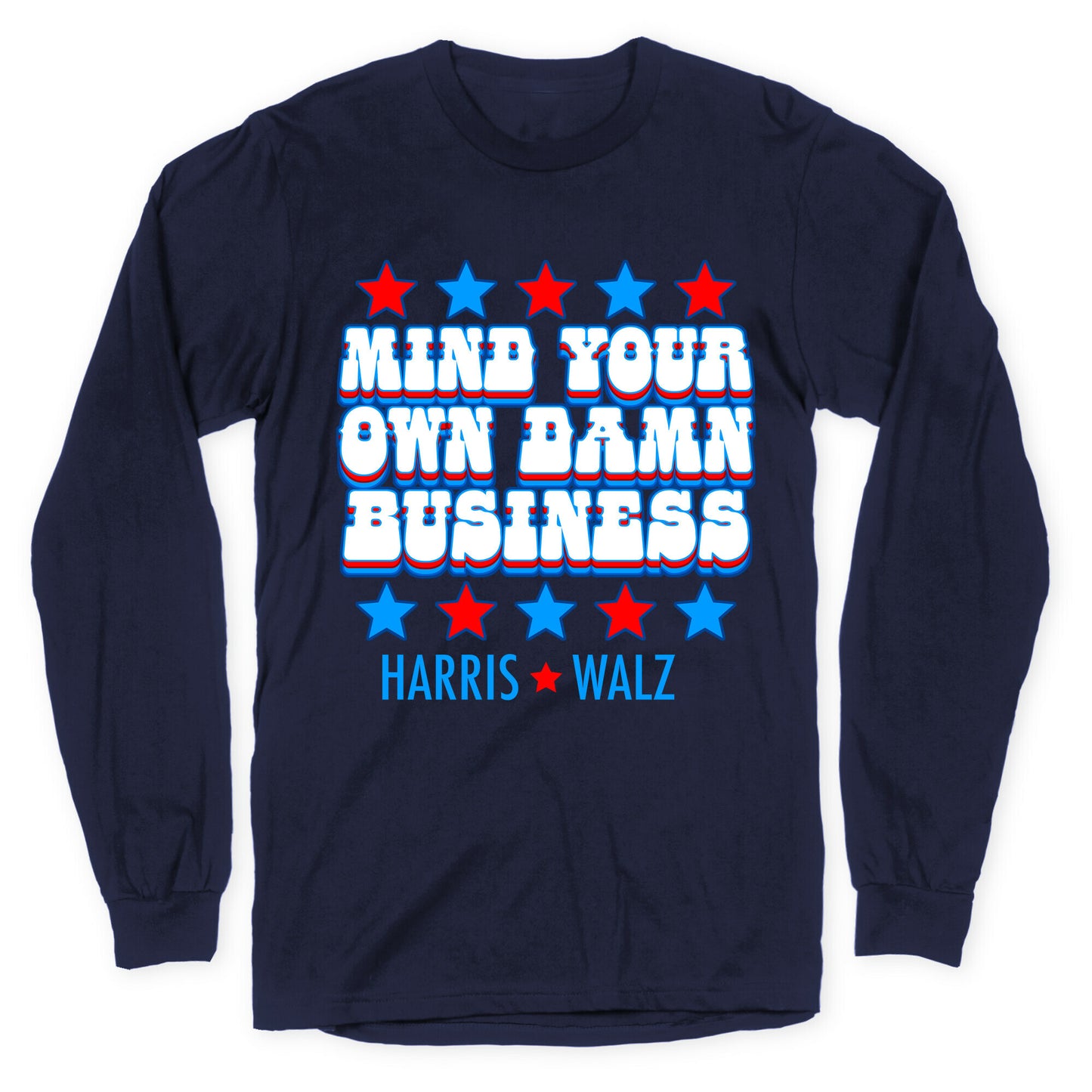 Mind Your Own Damn Business Harris Walz Longsleeve Tee