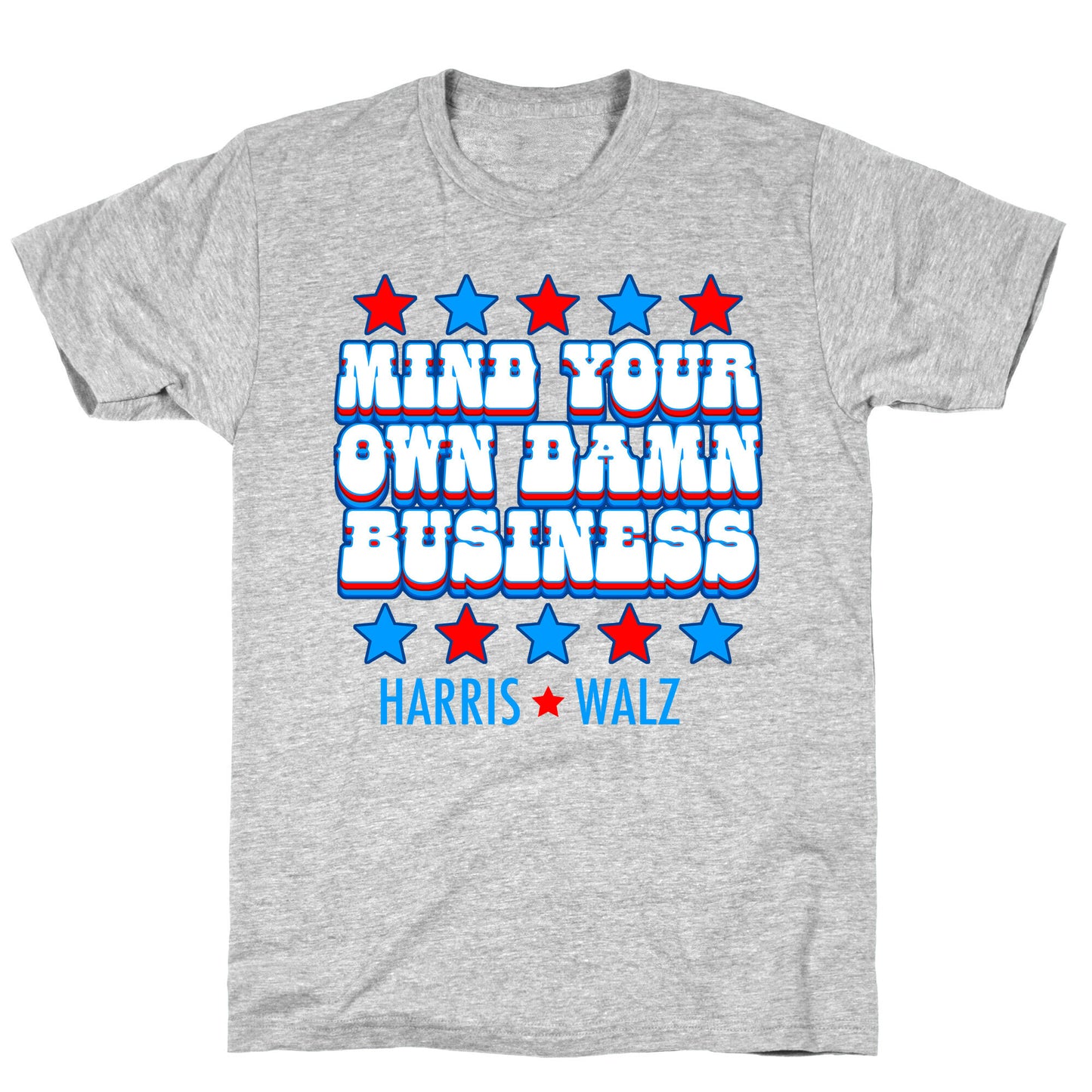 Mind Your Own Damn Business Harris Walz T-Shirt