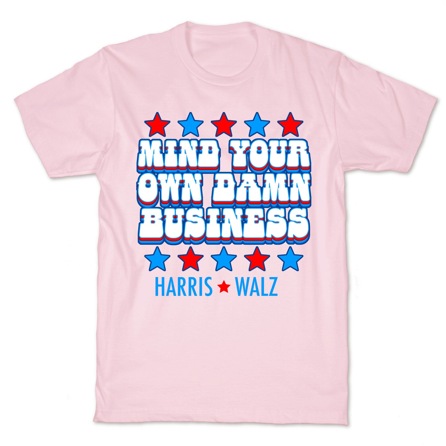 Mind Your Own Damn Business Harris Walz T-Shirt