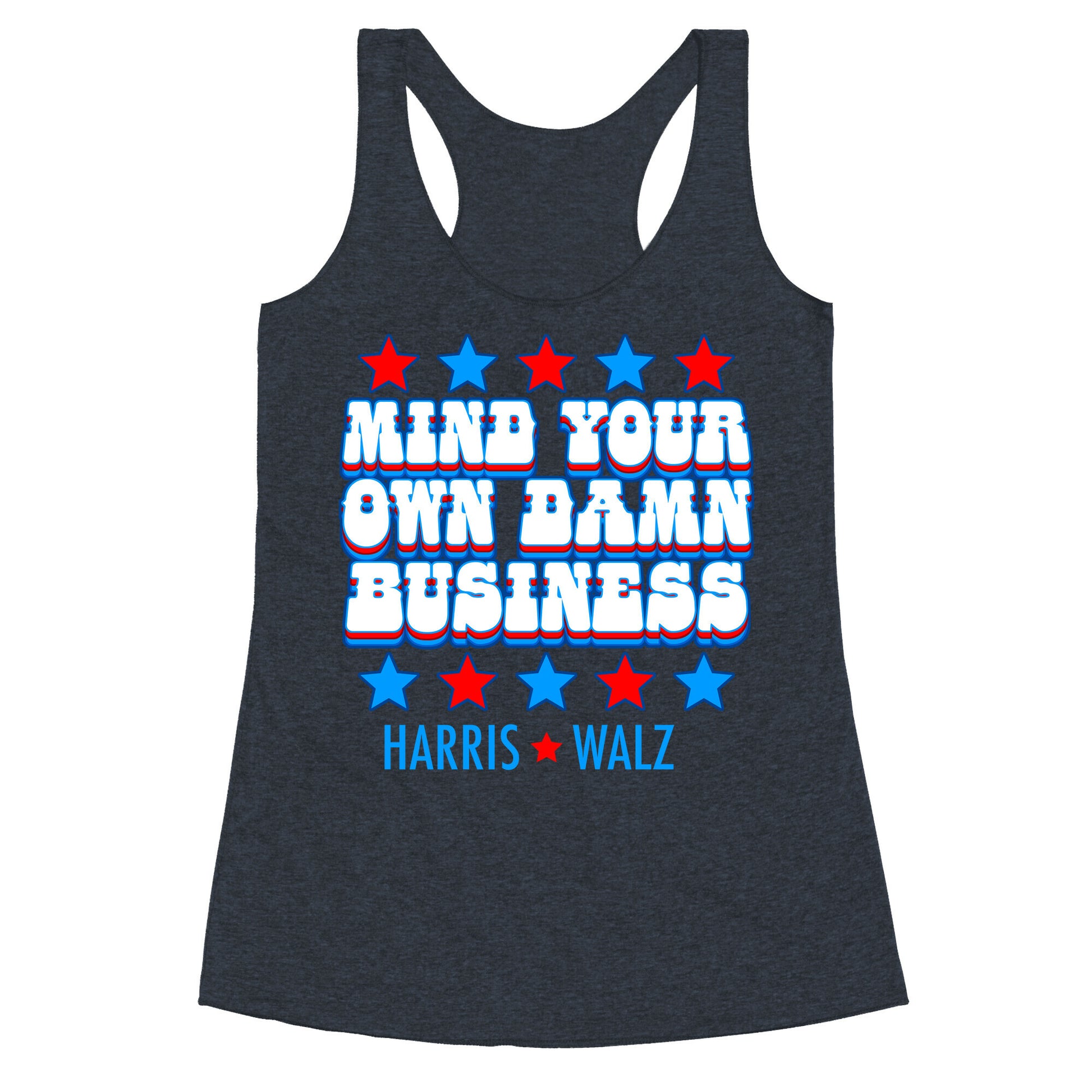 Mind Your Own Damn Business Harris Walz  Racerback Tank